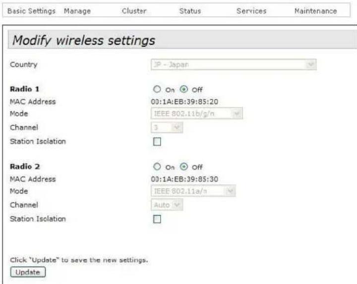 Modify wireless settings Country JP - Japan Radio 1 On Off MAC Address 00:1A:EB:39:85:20 Mode IEEE 802.11b/g/n Channel 3 Station Isolation Radio 2 On Off MAC Address 00:1A:EB:39:85:30 Mode IEEE 802.11a/n Channel Auto Station Isolation Click "Update" to save the new settings. Update