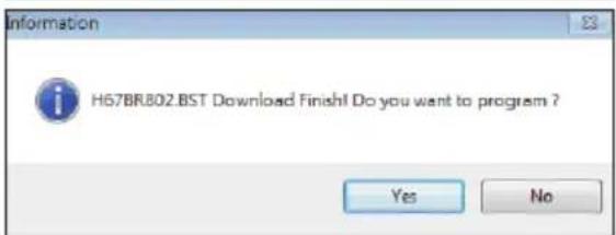 H67BR802.BST Download Finish! Do you want to program ? Yes No