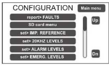 CONFIGURATION report> FAULTS SD card menu set> IMP. REFERENCE set> 20KHZ LEVELS set> ALARM LEVELS set> EMERG. LEVELS Main menu Up Dn