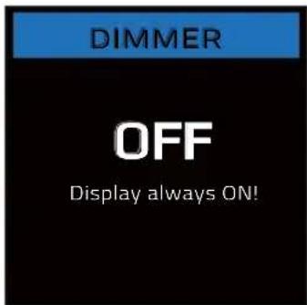 DIMMER OFF Display always ON!