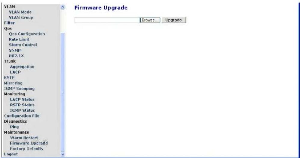 VLAN VLAN Mode VLAN Group Filter Qos Qos Configuration Rate Limit Storm Control SNMP 802.1X Trunk Aggregation LACP RSTP Mirroring IGMP Snooping Monitoring LACP Status RSTP Status IGMP Status Configuration File Diagnostics Ping Maintenance Warm Restart Firmware Upgrade Factory Defaults Logout Firmware Upgrade Browse Upgrade