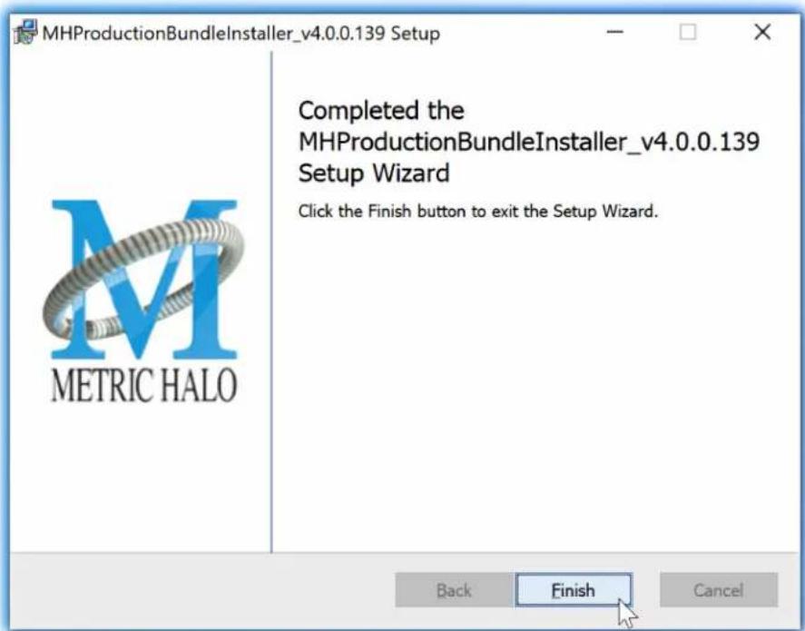 MHProductionBundleInstaller_v4.0.0.139 Setup Completed the MHProductionBundleInstaller_v4.0.0.139 Setup Wizard Click the Finish button to exit the Setup Wizard. METRIC HALO Back Finish Cancel
