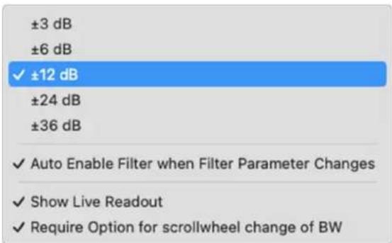 ±3 dB ±6 dB ✓ ±12 dB ±24 dB ±36 dB ✓ Auto Enable Filter when Filter Parameter Changes ✓ Show Live Readout ✓ Require Option for scrollwheel change of BW