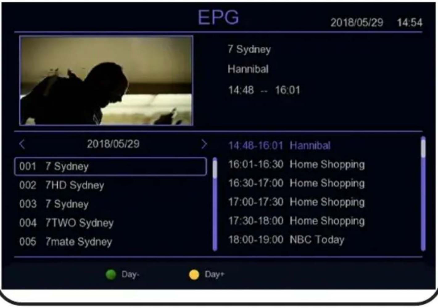 EPG 2018/05/29 14:54 7 Sydney Hannibal 14:48 -- 16:01 < 2018/05/29 > 14:48-16:01 Hannibal 001 7 Sydney 002 7HD Sydney 003 7 Sydney 004 7TWO Sydney 005 7mate Sydney 16:01-16:30 Home Shopping 16:30-17:00 Home Shopping 17:00-17:30 Home Shopping 17:30-18:00 Home Shopping 18:00-19:00 NBC Today Day- Day+