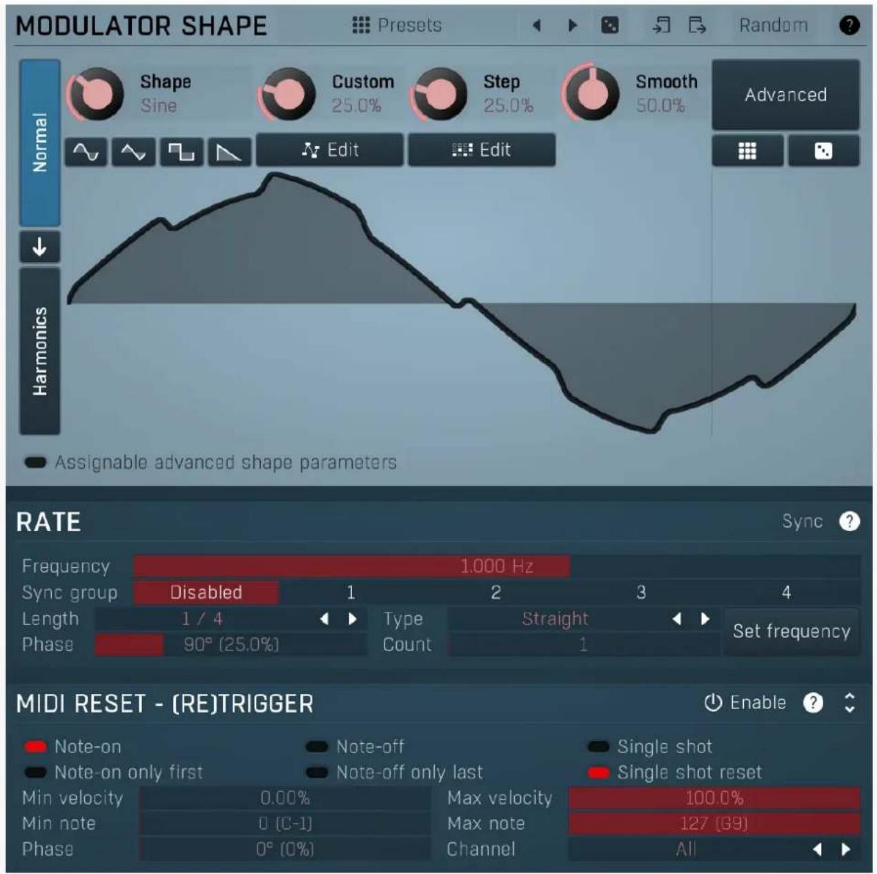 MODULATOR SHAPE Presets Random Shape Sine Custom 25.0% Step 25.0% Smooth 50.0% Advanced Normal Edit Edit Harmonics • Assignable advanced shape parameters RATE Frequency 1.000 Hz Sync Sync group Disabled 1 2 3 4 Length 1 / 4 Type Straight Set frequency Phase 90° (25.0%) Count 1 MIDI RESET - (RE)TRIGGER • Note-on • Note-off • Single shot • Note-on only first • Note-off only last • Single shot reset Min velocity 0.00% Max velocity 100.0% Min note 0 (C-1) Max note 127 (G9) Phase 0° (0%) Channel All