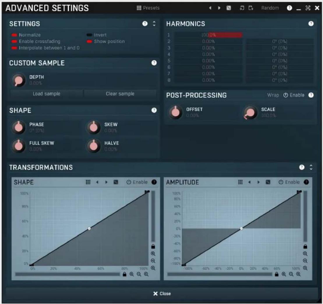 ADVANCED SETTINGS PRESets Random OPTIONS Normalize Invert Enable crossfading Show position Interpolate between 1 and 0 CUSTOM SAMPLE DEPTH 0.00% Load sample Clear sample HARMONICS 1 100.0% 2 0.00% 0° (0%) 3 0.00% 0° (0%) 4 0.00% 0° (0%) 5 0.00% 0° (0%) 6 0.00% 0° (0%) 7 0.00% 0° (0%) 8 0.00% 0° (0%) POST-PROCESSING Wrap Enable ? OFFSET SCALE 0.00% PHASE SKEW 0.00% FULL SKEW HALVE 0.00% TRANSFORMATIONS SHAPE Enable AMplitude 100% 80% 60% 40% 20% 0% -100% -50% -40% -20% 0% 20% 40% 60% 80% 100% X Close