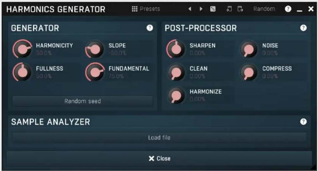 HARMONICS GENERATOR PRESets Random GENERATOR HARMONICITY 50.0% SLOPE -50.0% FULLNESS 50.0% FUNDAMENTAL 75.0% Random seed POST-PROCESSOR SHARPEN 0.00% NOISE 0.00% CLEAN 0.00% COMPRESS 0.00% HARMONIZE 0.00% SAMPLE ANALYZER Load file × Close
