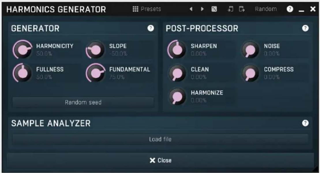 HARMONICS GENERATOR PRESets Random GENERATOR HARMONICITY 50.0% SLOPE -50.0% FULLNESS 50.0% FUNDAMENTAL 75.0% Random seed POST-PROCESSOR SHARPEN 0.00% NOISE 0.00% CLEAN 0.00% COMPRESS 0.00% HARMONIZE 0.00% SAMPLE ANALYZER Load file × Close