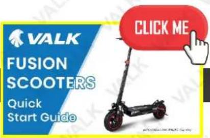 VALK FUSION SCOOTERS Quick Start Guide CLICK ME