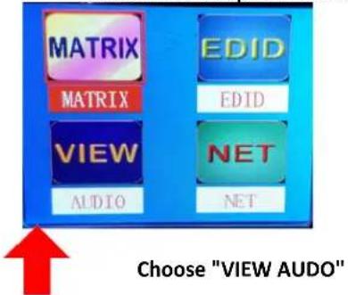 MATRIX MATRIX VIEW AUDIO EDID EDID NET NET Choose "VIEW AUDIO"