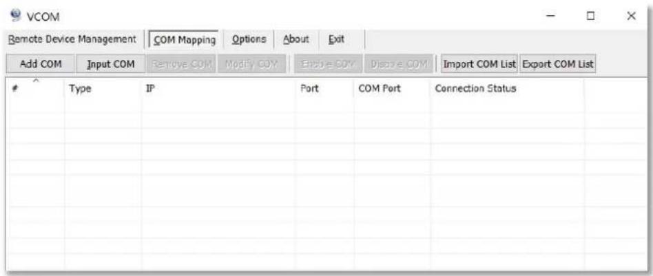 VCOM Remote Device Management | COM Mapping Options About Exit Add COM Input COM Remove COM Modify COY Enable COY Discolve COM Import COM List Export COM List Type IP Port COM Port Connection Status
