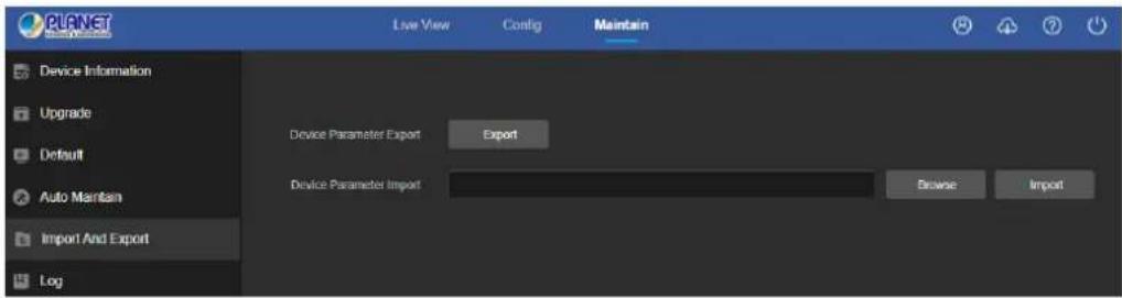 PLANET Device Information Upgrade Default Auto Maintain Import And Export Log Live View Config Maintain Device Parameter Export Export Device Parameter Import Browse Import