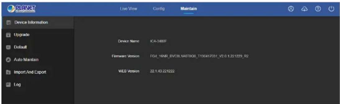 PLANET Device Information Upgrade Default Auto Maintain Import And Export Log Live View Config Maintain Device Name ICA-3480F Firmware Version FG4_16NR_BVC2x_I40T000_T190417031_V2.0.1.221229_R2 WEB Version 22.1.43.221222