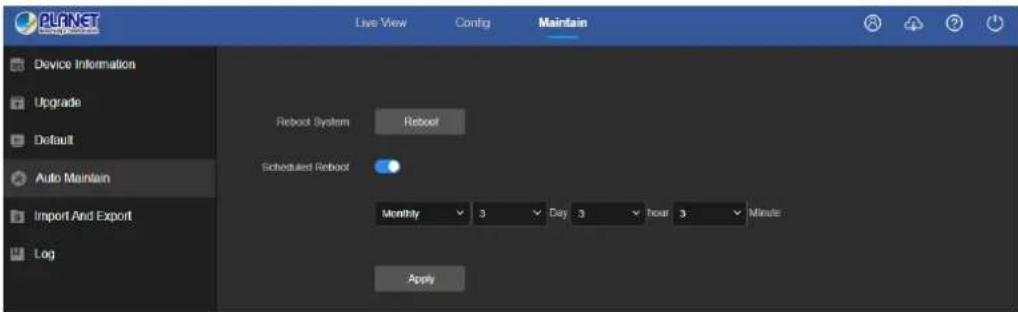 PLANET Device Information Upgrade Default Auto Maintain Import And Export Log Live View Config Maintain Reboot System Reboot Scheduled Reboot Monthly 3 Day 3 hour 3 Minutes Apply