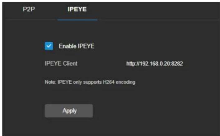 P2P IPEYE Enable IPEYE IPEYE Client http://192.168.0.20:8282 Note: IPEYE only supports H264 encoding Apply
