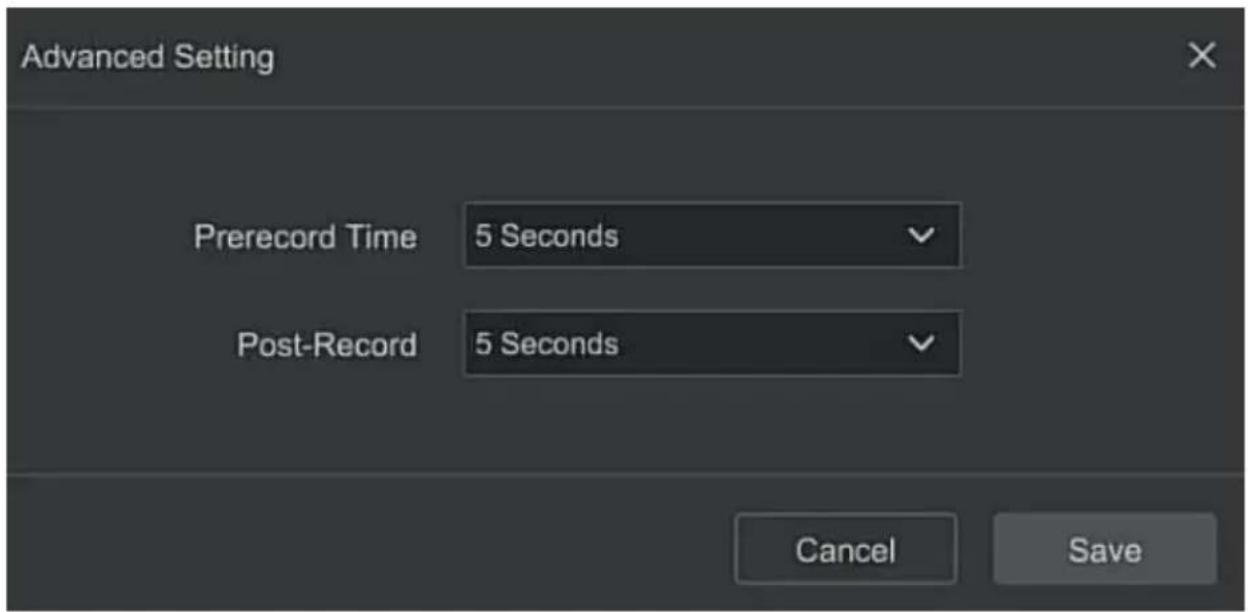 Advanced Setting Prerecord Time 5 Seconds Post-Record 5 Seconds Cancel Save