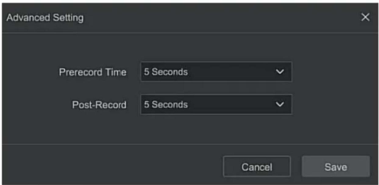 Advanced Setting Prerecord Time 5 Seconds Post-Record 5 Seconds Cancel Save