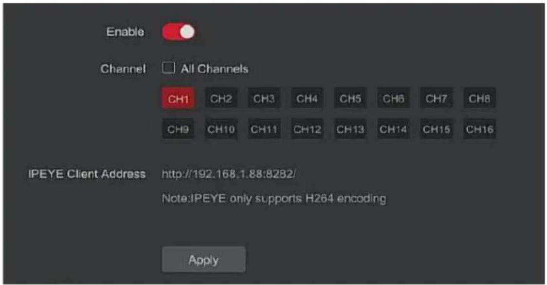 Enable Channel All Channels CH1 CH2 CH3 CH4 CH5 CH6 CH7 CH8 CH9 CH10 CH11 CH12 CH13 CH14 CH15 CH16 IPEYE Client Address http://192.168.1.88:8282/ Note:IPEYE only supports H264 encoding Apply