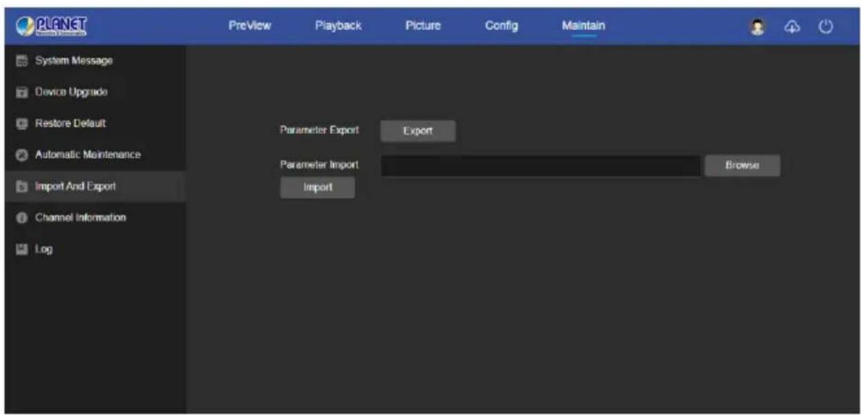 PLANET PreView Playback Picture Config Maintain System Message Device Upgrade Restore Default Automatic Maintenance Import And Export Channel Information Log Parameter Export Export Parameter Import Import Browse