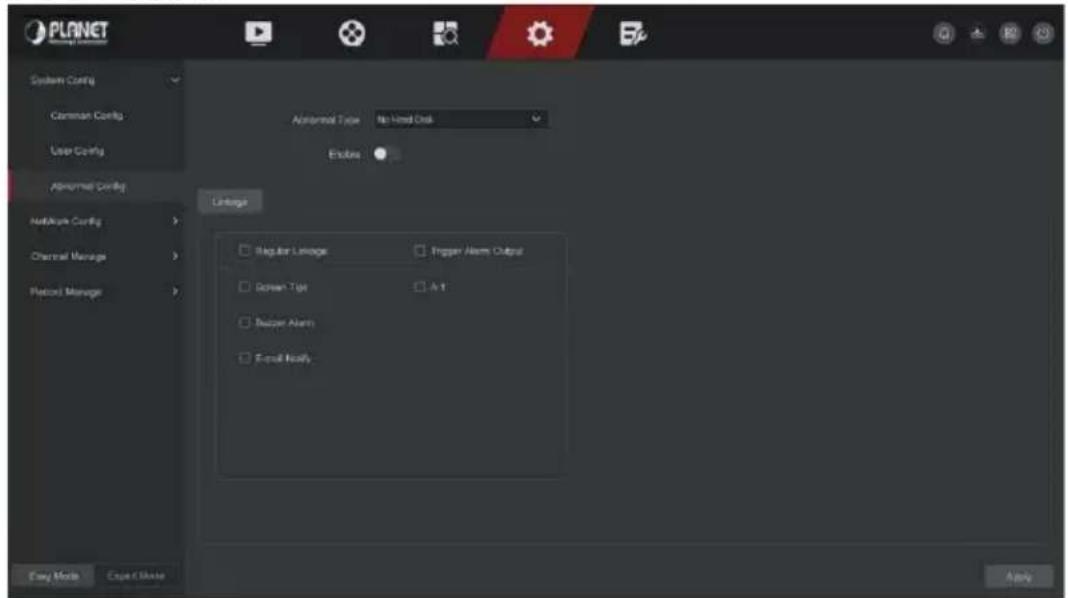 PLANET System Config Common Config User Config Abnormal Config NetMask Config Channel Manage Record Manage Advanced Type: No Load Disk Enodes Linkages Regular Linkage Trigger Alarm Output Screen Type A-1 Suspfer Alarm Event Notify Easy Mode Copy Mode Apply