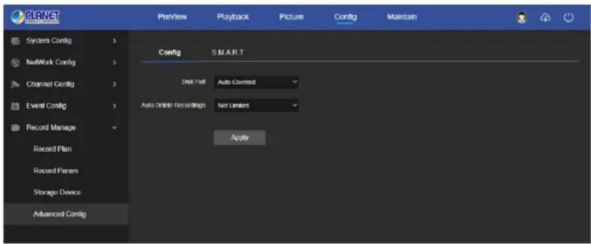 PLANET PreView Playback Picture Config Maintain System Config > NetWork Config > Channel Config > Event Config > Record Manage Record Plan Record Param Storage Device Advanced Config Config S M A R T Disk Full Auto Covered Auto Delete Recordings Not Limited Apply