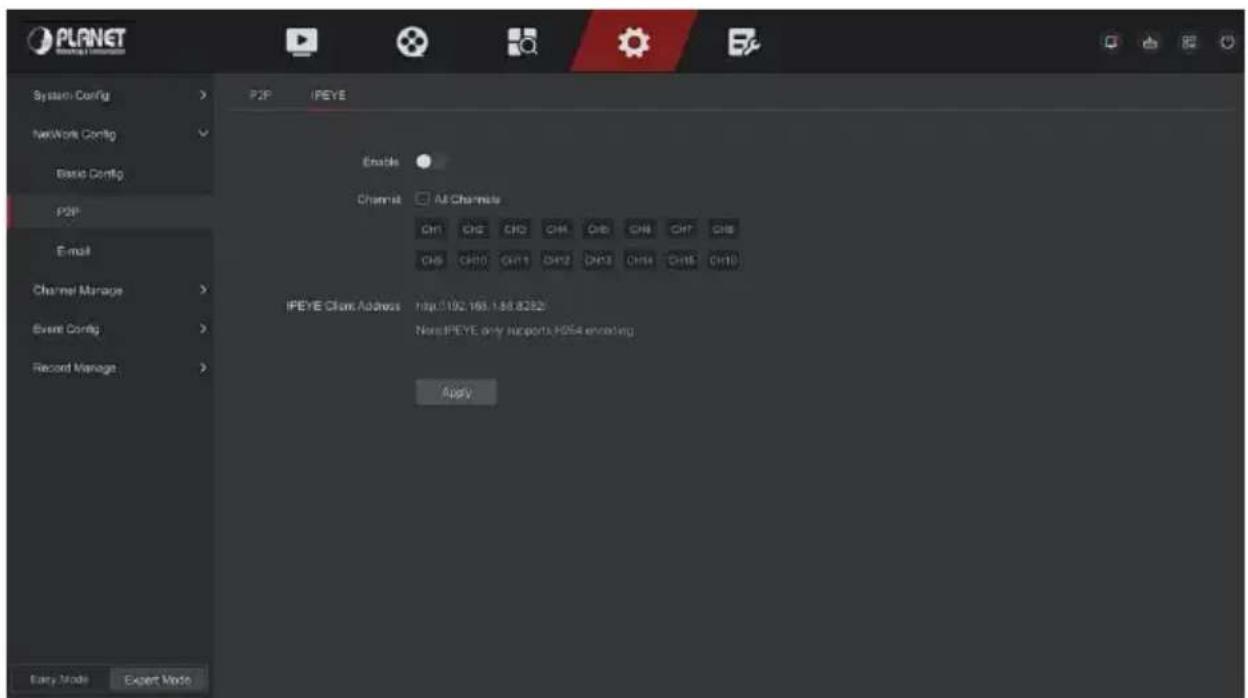 PLANET System Config Network Config Basic Config P2P Email Channel Manage Event Config Record Manage Easy Mode Expert Mode P2P IPEYE Enable Channel All Channels CH1 CH2 CH3 CH4 CH5 CH6 CH7 CH8 CH9 CH10 CH11 CH12 CH13 CH14 CH15 CH16 IPEYE Chain Address http://92.165.138.8252/ NonIPEYE only supports HNSA encoding. Apply