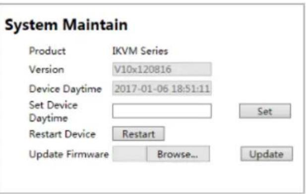 System Maintain Product IKVM Series Version V10x120816 Device Daytime 2017-01-06 18:51:11 Set Device Daytime Restart Device Restart Update Firmware Browse... Update