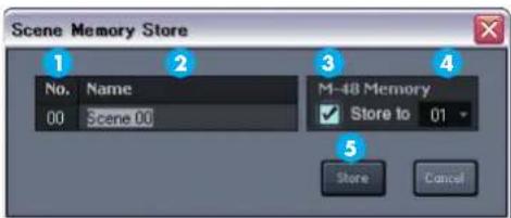 Scene Memory Store 1 2 3 4 No. Name 00 Scene 00 M-48 Memory ✓ Store to 01 5 Store Cancel