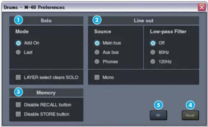Drums - M-48 Preferences 1 Solo Mode Add On Last 2 Line out Source Main bus Aux bus Phones Low-pass Filter Off 80Hz 120Hz LAYER select clears SOLO Mono 3 Memory Disable RECALL button Disable STORE button 5 OK Reset
