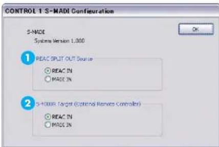 CONTROL 1 S-MADI Configuration S-MADI System Version 1.000 1 REAC SPLIT OUT Source ○ REAC IN ○ MADE IN 2 S-100R Target (Optional Remote Controller) ○ REAC IN ○ MADE IN