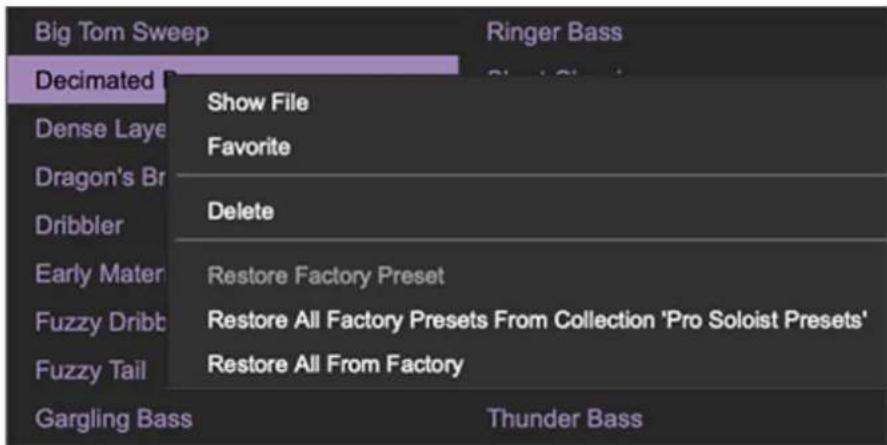 Big Tom Sweep Ringer Bass Decimated Show File Dense Laye Favorite Dragon's Br Delete Dribbler Early Mater Restore Factory Preset Fuzzy Dribb Restore All Factory Presets From Collection 'Pro Soloist Presets' Fuzzy Tail Restore All From Factory Gargling Bass Thunder Bass