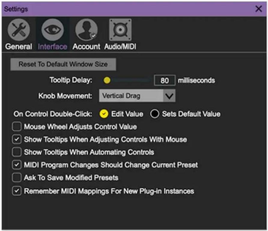 Settings General Interface Account Audio/MIDI Reset To Default Window Size Tooltip Delay: 80 milliseconds Knob Movement: Vertical Drag On Control Double-Click: Edit Value Sets Default Value Mouse Wheel Adjusts Control Value Show Tooltips When Adjusting Controls With Mouse Show Tooltips When Automating Controls MIDI Program Changes Should Change Current Preset Ask To Save Modified Presets Remember MIDI Mappings For New Plug-in Instances
