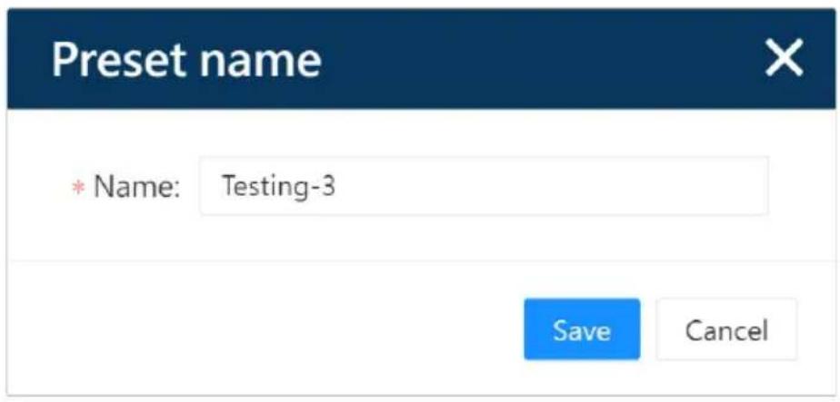 Preset name * Name: Testing-3 Save Cancel