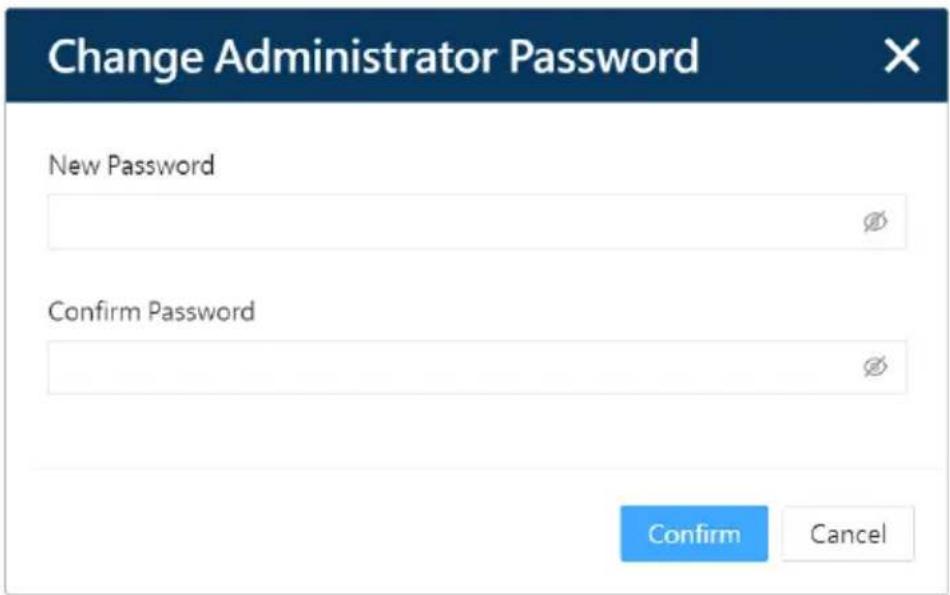 Change Administrator Password New Password Confirm Password Confirm Cancel