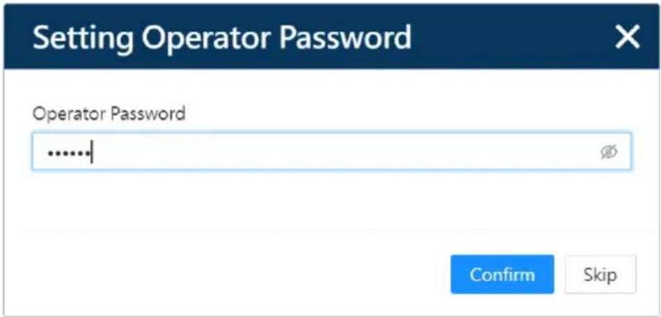 Setting Operator Password Operator Password ......+ Confirm Skip