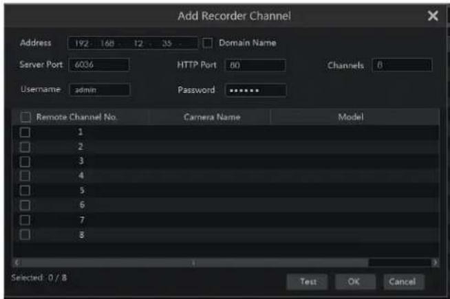 Add Recorder Channel Address 192 168 12 35 Domain Name Server Port 6036 HTTP Port 80 Channels 8 Username admin Password ****** Remote Channel No. Camera Name Model 1 2 3 4 5 6 7 8 Selected: 0 / 8 Test OK Cancel
