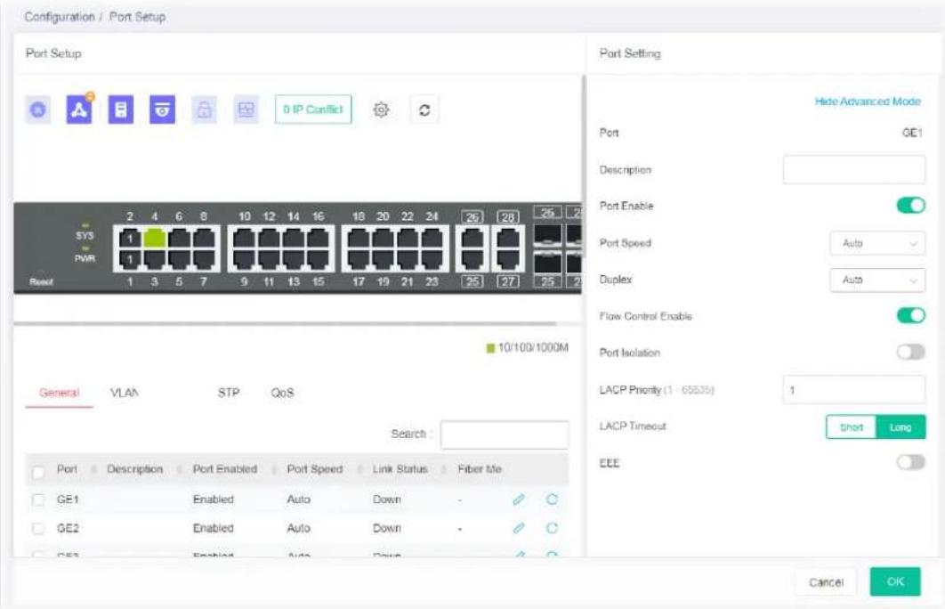 Configuration / Port Setup Port Setup 0 IP Conflict 2 4 6 8 10 12 14 16 18 20 22 24 26 28 26 26 SYS PWR Reset 1 3 5 7 9 11 13 15 17 19 21 23 25 27 25 2 General VLAN STP QoS Search : Port Description Port Enabled Port Speed Link Status Fiber Me GE1 Enabled Auto Down - GE2 Enabled Auto Down - GE3 Enabled Auto Down - Port Setting Hide Advanced Mode Port GE1 Description Port Enable Port Speed Auto Duplex Auto Flow Control Enable Port Isolation LACP Priority (1 - 65535) 1 LACP Timeout Short Long EEE Cancel OK