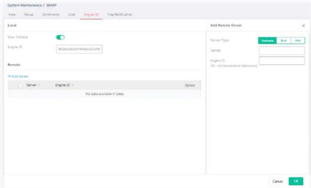 System Maintenance / SNMP View Group Community User Engine ID Trap Notification Local User Defined Engine ID 80006a92031449bc43cd19 Remote + Add Server Server Engine ID Option No data available in table Add Remote Server Server Type Hobbsene IPv4 IPv6 Server Engine ID (10 - 64 hexadecimal characters) Cancel OK