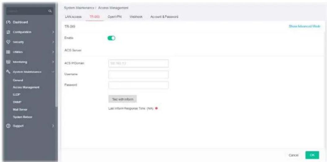 System Maintenance / Access Management LAN Access TR-069 OpenVPN Vssbhok Account & Password TR-069 Enable ACS Server ACS IP Domain 101.16.17 Username Password Test with Inform Last Inform Response Time (NA) Show Advanced Mode Cancel OK