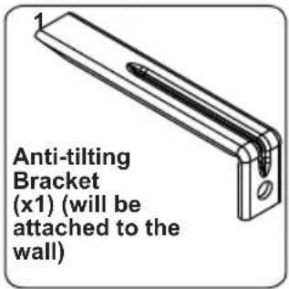 Anti-tilting Bracket (x1) (will be attached to the wall)