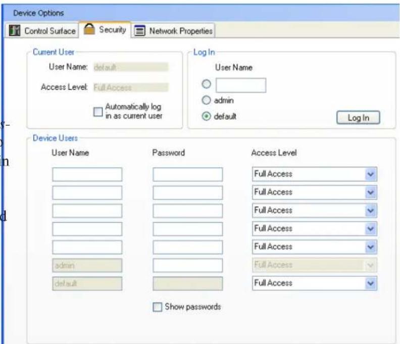 Device Options Control Surface Security Network Properties Current User User Name: default Access Level: Full Access Automatically log in as current user Log In User Name admin default Log In Device Users User Name Password Access Level Full Access Full Access Full Access Full Access Full Access Full Access Full Access Show passwords
