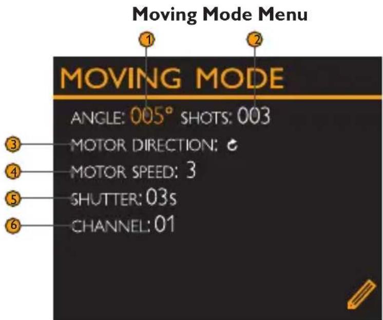 Moving Mode Menu MOVING MODE ANGLE: 005° SHOTS: 003 MOTOR DIRECTION: MOTOR SPEED: 3 SHUTTER: 03s CHANNEL: 01