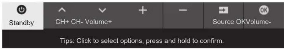 Standby CH+ CH- Volume+ Source OKVolume- Tips: Click to select options, press and hold to confirm.