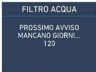 FILTRO ACQUA PROSSIMO AVVISO MANCANO GIORNI... 120
