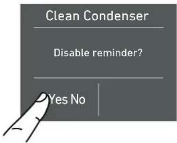 Clean Condenser Disable reminder? Yes No