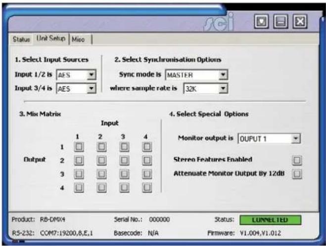 1. Select Input Sources Input 1/2 is AES Input 3/4 is AES 2. Select Synchronisation Options Sync mode is MASTER where sample rate is 32K 3. Mix Matrix Output Input 1 2 3 4 1 □ □ □ □ 2 □ □ □ □ 3 □ □ □ □ 4 □ □ □ □ 4. Select Special Options Monitor output is OUTPUT 1 Stereo Features Enabled Attenuate Monitor Output By 12dB Product: RB-DM04 Serial No.: 000000 Status: CONNECTED R5-232: COM7:19200,6,E,1 Basecode: N/A Firmware: V1.004,V1.012