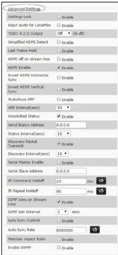 Advanced Settings Settings Lock Enable Input audio for LocalPlay Enable YCbCr 4:2:2 Output Off (is off) Simplified HDMI Detect Enable Last Frame Hold Enable HDMI off on stream loss Enable HDMI Enable Enable Invert HDMI Horizontal Sync Enable Invert HDMI Vertical Sync Enable Gratuitous ARP Enable ARP…