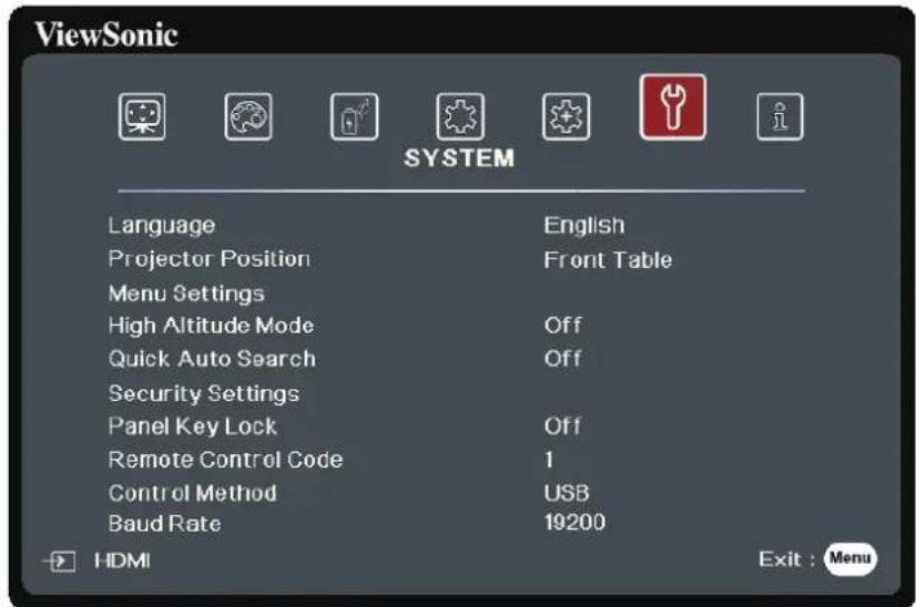 ViewSonic SYSTEM Language English Projector Position Front Table Menu Settings High Altitude Mode Off Quick Auto Search Off Security Settings Panel Key Lock Off Remote Control Code 1 Control Method USB Baud Rate 19200 HDMI Exit : Menu