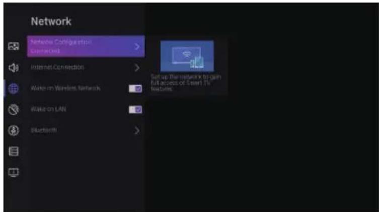 Network Networks Configurations Connected > Internet Connection > Wake on Wireless Network Wake on LAN Bluetooth Set up the network to gain full access of Smart TV features.