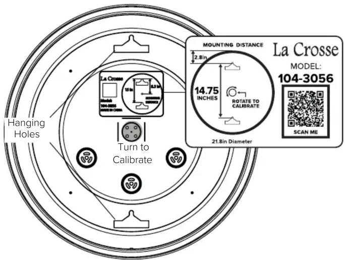 Hanging Holes La Crosse 104-3056 12.8in 14.75 INCHES ROTATE TO CALIBRATE 21.8in Diameter MOUNTING DISTANCE 2.8in La Crosse MODEL: 104-3056 SCAN ME